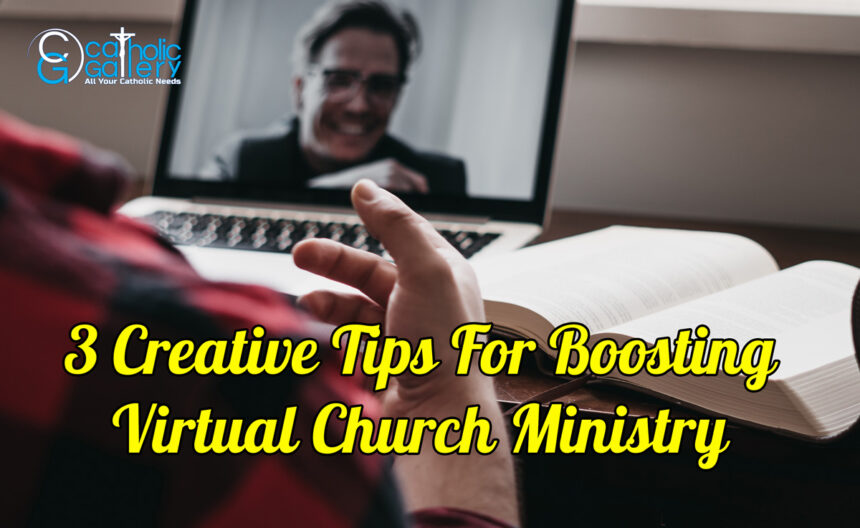 3 Creative Tips For Boosting Virtual Church Ministry – Catholic Gallery