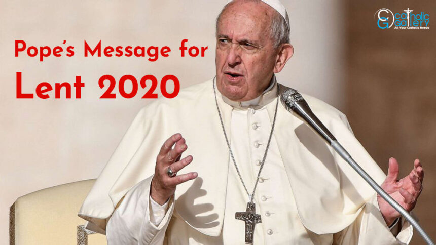 Pope’s Message for Lent 2020 – Catholic Gallery